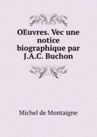 OEuvres. Vec une notice biographique par J.A.C. Buchon