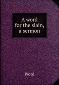 A word for the slain, a sermon