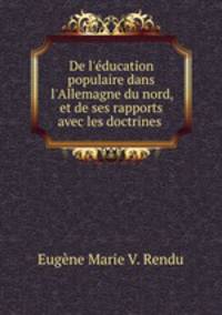 De l`ducation populaire dans l`Allemagne du nord, et de ses rapports avec les doctrines .