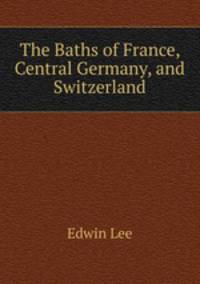 The Baths of France, Central Germany, and Switzerland