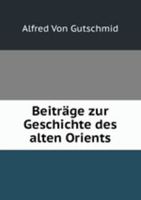 Beitrage zur Geschichte des alten Orients