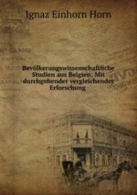 Bevlkerungswissenschaftliche Studien aus Belgien: Mit durchgehender vergleichender Erforschung .