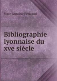Bibliographie lyonnaise du xve siecle