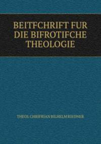 BEITFCHRIFT FUR DIE BIFROTIFCHE THEOLOGIE