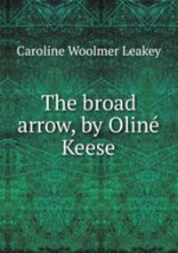 The broad arrow, by Oline Keese