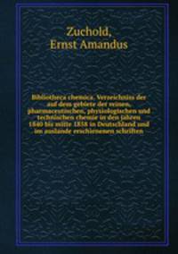 Bibliotheca chemica. Verzeichniss der auf dem gebiete der reinen, pharmaceutischen, physiologischen und technischen chemie in den jahren 1840 bis mitte 1858 in Deutschland und im auslande erschienenen schriften