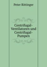Centrifugal-Ventilatoren und Centrifugal-Pumpen