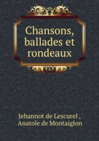 Chansons, ballades et rondeaux