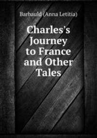 Charles`s Journey to France and Other Tales