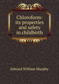 Chloroform: its properties and safety in childbirth