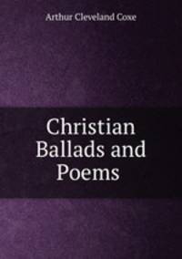 Christian Ballads and Poems .