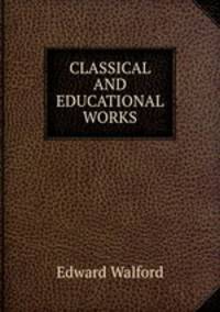 CLASSICAL AND EDUCATIONAL WORKS