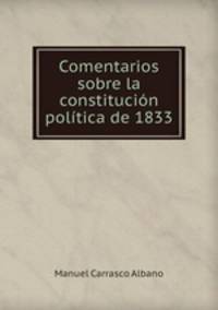 Comentarios sobre la constitucion politica de 1833