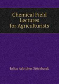 Chemical Field Lectures for Agriculturists