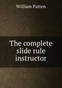 The complete slide rule instructor