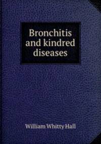 Bronchitis and kindred diseases