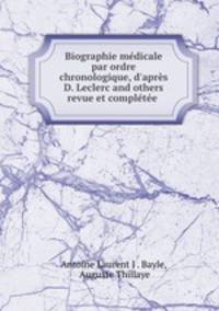 Biographie medicale par ordre chronologique, d