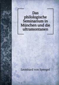 Das philologische Seminarium in Munchen und die ultramontanen