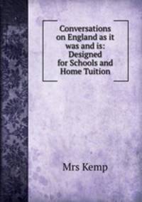Conversations on England as it was and is: Designed for Schools and Home Tuition