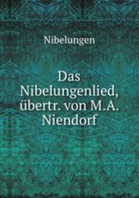 Das Nibelungenlied, bertr. von M.A. Niendorf