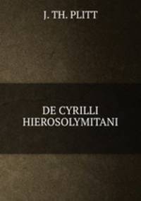 De Cyrilli Hierosolymitani