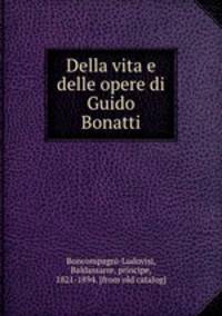 Della vita e delle opere di Guido Bonatti