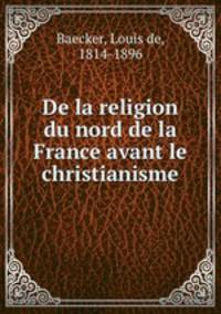 De la religion du nord de la France avant le christianisme