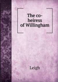The co-heiress of Willingham