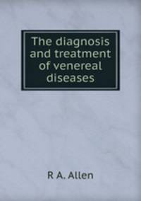 The diagnosis and treatment of venereal diseases