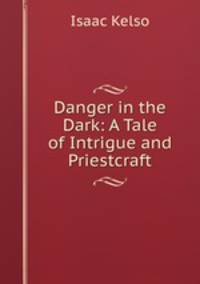 Danger in the Dark: A Tale of Intrigue and Priestcraft