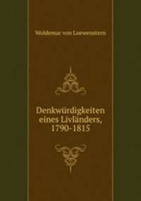Denkwurdigkeiten eines Livlanders 1790-1815