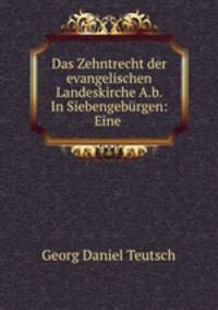 Das Zehntrecht der evangelischen Landeskirche A.b. In Siebengebrgen: Eine .