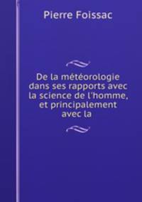 De la mtorologie dans ses rapports avec la science de l`homme, et principalement avec la .