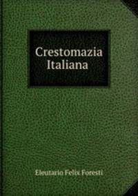Crestomazia Italiana .