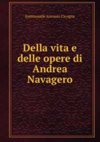 Della vita e delle opere di Andrea Navagero