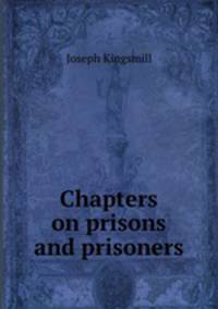 Chapters on prisons and prisoners and the prevention of crime