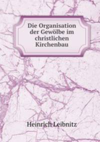 Die Organisation der Gewolbe im christlichen Kirchenbau