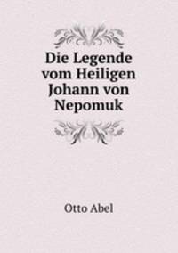Die Legende vom Heiligen Johann von Nepomuk