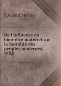 De l`influence du bien-tre matriel sur la moralit des peuples modernes. With