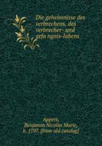Die geheimnisse des verbrechens, des verbrecher- und gefa?ngnis-labens