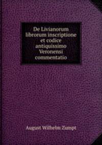 De Livianorum librorum inscriptione et codice antiquissimo Veronensi commentatio