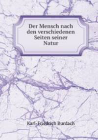 Der Mensch nach den verschiedenen Seiten seiner Natur