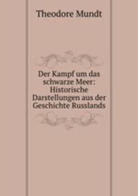 Der Kampf um das schwarze Meer. Historische Darstellungen aus der Geschichte Russlands