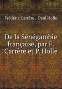 De la Sngambie franaise, par F. Carrre et P. Holle