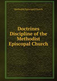 Doctrines & Discipline of the Methodist Episcopal Church