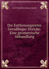 Die Entfernungsrter Geradlinger Dreicke: Eine geometrische Abhandlung