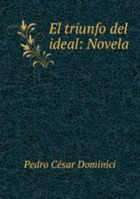El triunfo del ideal: Novela