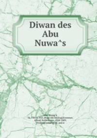 Diwan des Abu Nuwa?s