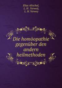 Die homoopathie gegenuber den andern heilmethoden