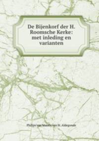 De Bijenkorf der H. Roomsche Kerke: met inleding en varianten